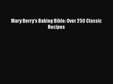 Mary Berry's Baking Bible: Over 250 Classic Recipes [PDF] Full Ebook