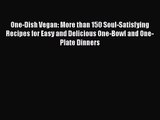 One-Dish Vegan: More than 150 Soul-Satisfying Recipes for Easy and Delicious One-Bowl and One-Plate