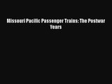 PDF Download Missouri Pacific Passenger Trains: The Postwar Years Read Full Ebook