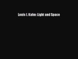 Louis I. Kahn: Light and Space [PDF Download] Louis I. Kahn: Light and Space# [Download] Online