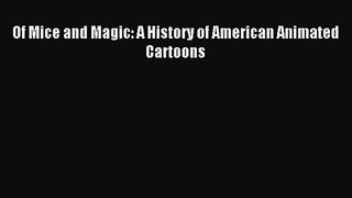 Read Of Mice and Magic: A History of American Animated Cartoons Ebook Online