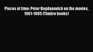 Read Pieces of time: Peter Bogdanovich on the movies 1961-1985 (Timbre books) Ebook Free