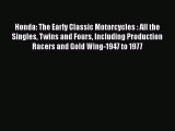 PDF Download Honda: The Early Classic Motorcycles : All the Singles Twins and Fours Including