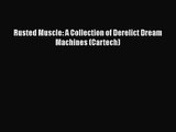 PDF Download Rusted Muscle: A Collection of Derelict Dream Machines (Cartech) PDF Full Ebook