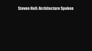 PDF Download Steven Holl: Architecture Spoken Download Full Ebook