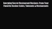 Everyday Secret Restaurant Recipes: From Your Favorite Kosher Cafes Takeouts & Restaurants