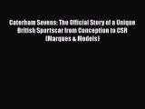 PDF Download Caterham Sevens: The Official Story of a Unique British Sportscar from Conception