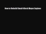 PDF Download How to Rebuild Small-Block Mopar Engines Read Full Ebook