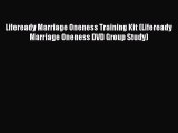 Read Lifeready Marriage Oneness Training Kit (Lifeready Marriage Oneness DVD Group Study) Ebook