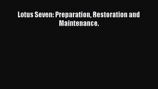 PDF Download Lotus Seven: Preparation Restoration and Maintenance. PDF Online
