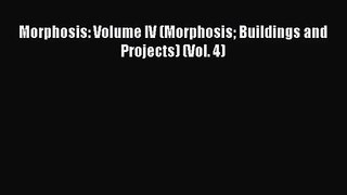 Morphosis: Volume IV (Morphosis Buildings and Projects) (Vol. 4) [PDF Download] Morphosis: