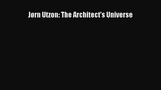 PDF Download Jørn Utzon: The Architect's Universe Download Online