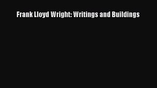 Frank Lloyd Wright: Writings and Buildings [PDF Download] Frank Lloyd Wright: Writings and