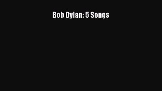 PDF Download Bob Dylan: 5 Songs Download Online