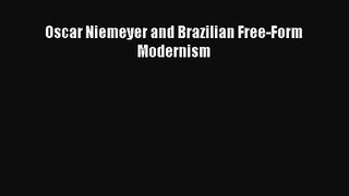 PDF Download Oscar Niemeyer and Brazilian Free-Form Modernism PDF Full Ebook