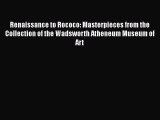 Renaissance to Rococo: Masterpieces from the Collection of the Wadsworth Atheneum Museum of