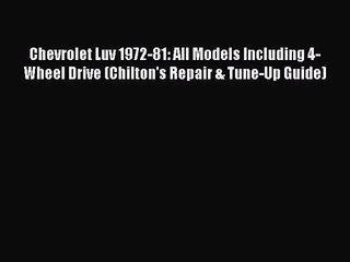 PDF Download Chevrolet Luv 1972-81: All Models Including 4-Wheel Drive (Chilton's Repair &