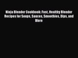 Ninja Blender Cookbook: Fast Healthy Blender Recipes for Soups Sauces Smoothies Dips and More