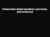 College Cooks: Simple ingredients easy recipes good tasting food [Download] Full Ebook