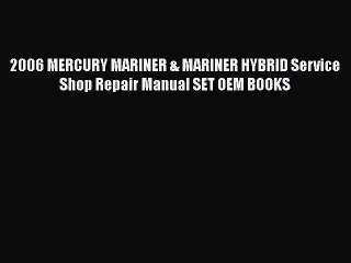 PDF Download 2006 MERCURY MARINER & MARINER HYBRID Service Shop Repair Manual SET OEM BOOKS