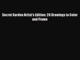 Secret Garden Artist's Edition: 20 Drawings to Color and Frame [PDF] Full Ebook