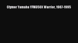 PDF Download Clymer Yamaha YFM350X Warrior 1987-1995 Read Full Ebook