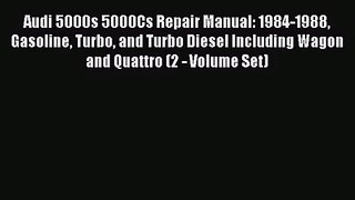 PDF Download Audi 5000s 5000Cs Repair Manual: 1984-1988 Gasoline Turbo and Turbo Diesel Including