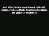 PDF Download Audi 5000s 5000Cs Repair Manual: 1984-1988 Gasoline Turbo and Turbo Diesel Including