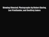 Viewing Olmsted: Photographs by Robert Burley Lee Friedlander and Geoffrey James [PDF Download]