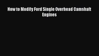 PDF Download How to Modify Ford Single Overhead Camshaft Engines PDF Full Ebook