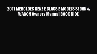 PDF Download 2011 MERCEDES BENZ E CLASS E MODELS SEDAN & WAGON Owners Manual BOOK NICE Read