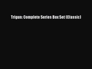 Anime Trigun: Complete Series Box Set (Classic) Full Movie
