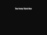 The Forty-Third War Read The Forty-Third War# Ebook Online