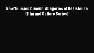 Read New Tunisian Cinema: Allegories of Resistance (Film and Culture Series) Ebook Free