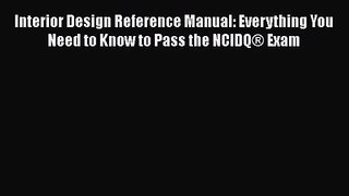 Interior Design Reference Manual: Everything You Need to Know to Pass the NCIDQ® Exam [PDF