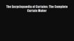 PDF Download The Encyclopaedia of Curtains: The Complete Curtain Maker PDF Online