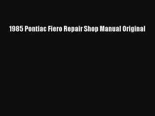PDF Download 1985 Pontiac Fiero Repair Shop Manual Original Download Full Ebook