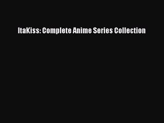 Anime ItaKiss: Complete Anime Series Collection Full Movie