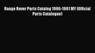 PDF Download Range Rover Parts Catalog 1986-1991 MY (Official Parts Catalogue) Read Online