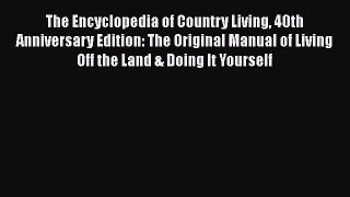 The Encyclopedia of Country Living 40th Anniversary Edition: The Original Manual of Living