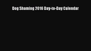 Dog Shaming 2016 Day-to-Day Calendar [PDF Download] Online