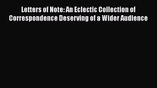 Letters of Note: An Eclectic Collection of Correspondence Deserving of a Wider Audience [Read]