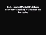PDF Download Understanding LTE with MATLAB: From Mathematical Modeling to Simulation and Prototyping