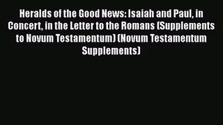 Heralds of the Good News: Isaiah and Paul in Concert in the Letter to the Romans (Supplements