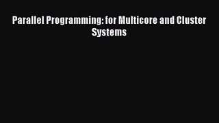 PDF Download Parallel Programming: for Multicore and Cluster Systems Download Online