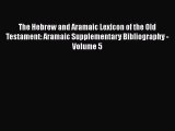 The Hebrew and Aramaic Lexicon of the Old Testament: Aramaic Supplementary Bibliography - Volume