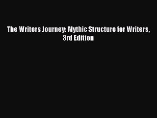 The Writers Journey: Mythic Structure for Writers 3rd Edition [PDF] Full Ebook