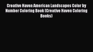 Creative Haven American Landscapes Color by Number Coloring Book (Creative Haven Coloring Books)