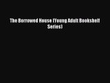 The Borrowed House (Young Adult Bookshelf Series) [PDF Download] The Borrowed House (Young