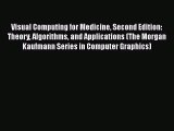 PDF Download Visual Computing for Medicine Second Edition: Theory Algorithms and Applications